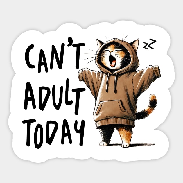 Can't Adult Today Sticker by Teresa's Store 1